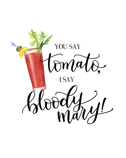 "You say tomato, I say bloody mary" in black cursive next to a water colored bloody mary