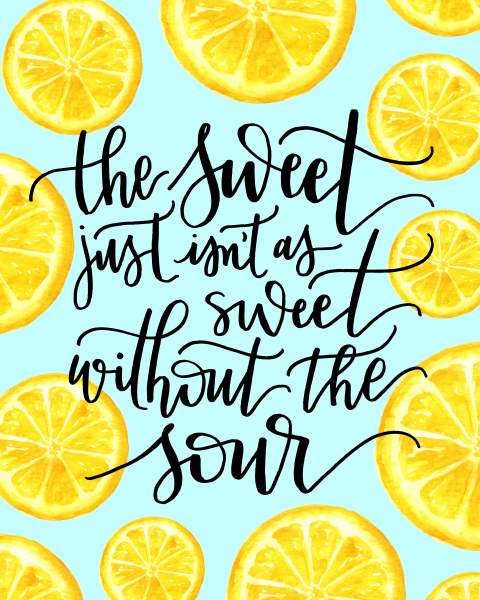 "The sweet just isn't as sweet without the sour" in cursive with lemon slices and a light blue background