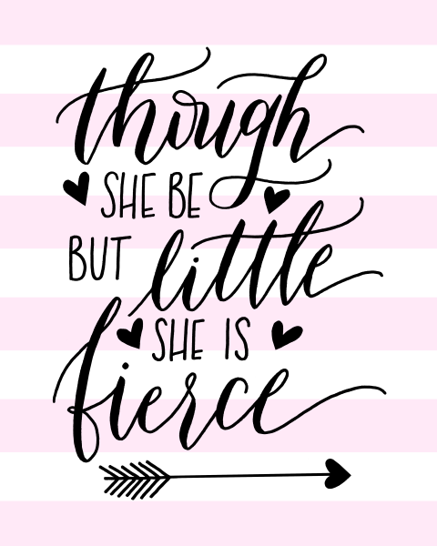 "Though she be but little, she is fierce." in cursive  with black hearts and pink and white striped background
